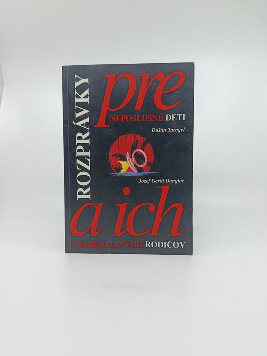 Dušan Taragel, Jozef Gertli Danglár – Rozprávky pre neposlušné deti a ich starostlivých rodičov