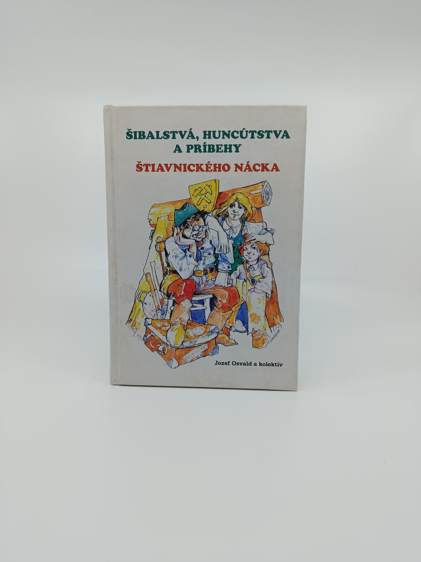 Jozef Osvald a kolektív – Šibalstvá, huncútstva a príbehy Štiavnického Nácka