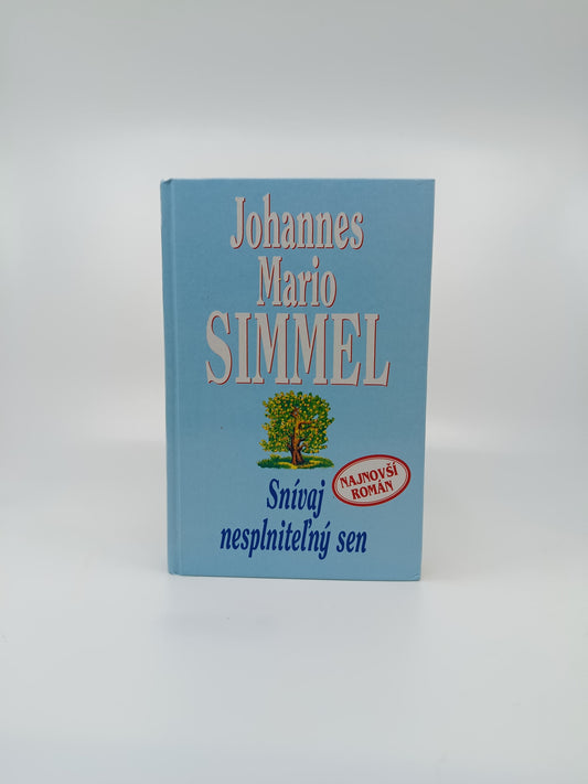 Johannes Mario Simmel – Snívaj nesplniteľný sen