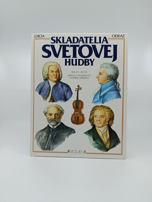Skladatelia svetovej hudby - Milan Kuna, Jiřina Lockerová, Ondřej Šmerda