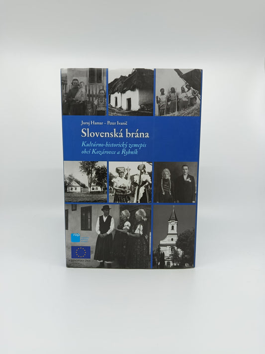 Slovenská brána – Kultúrno-historický zemepis obcí Kozárovce a Rybník