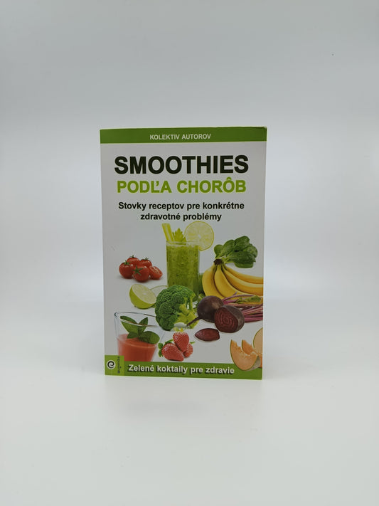 Smoothies podľa chorôb – Kolektív autorov