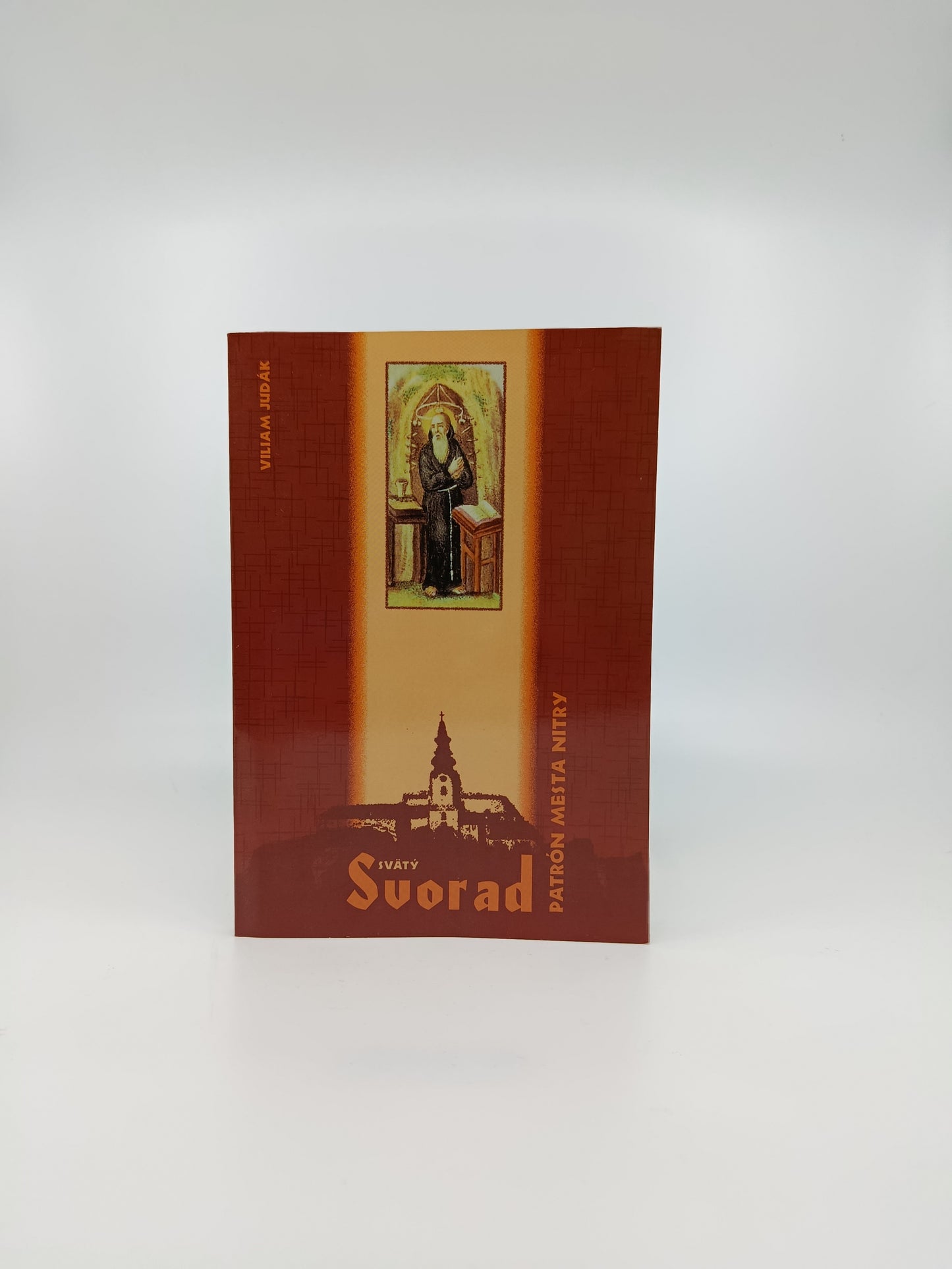 Svätý Svorad – patrón mesta Nitry - Viliam Judák