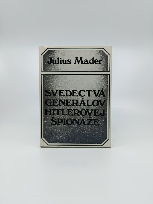 Julius Mader – Svedectvá generálov Hitlerovej špionáže