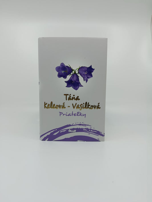 Táňa Keleová-Vasilková – Priateľky