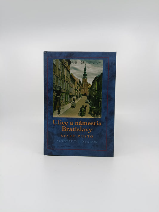 Tivadar Ortvay – Ulice a námestia Bratislavy: Staré Mesto