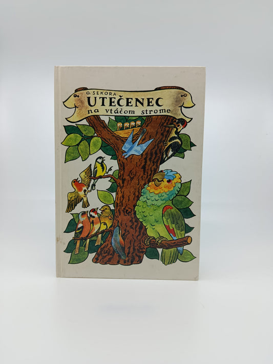 Utečenec na vtáčom strome – O. Sekora