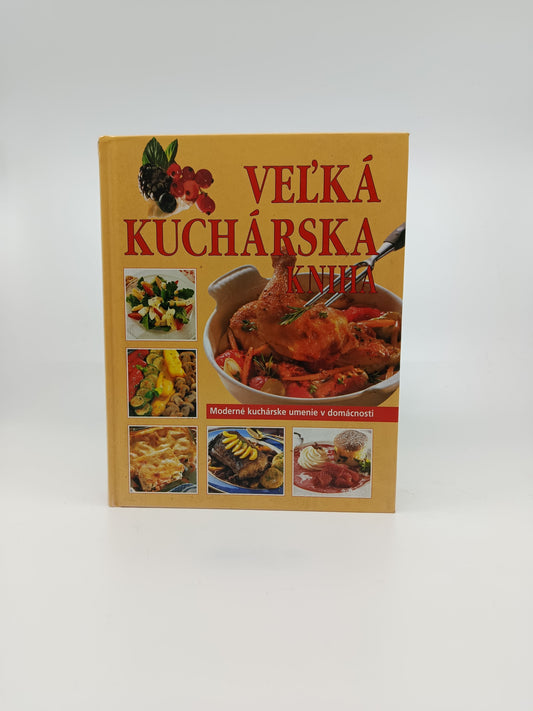 Veľká kuchárska kniha – Moderné kuchárske umenie v domácnosti