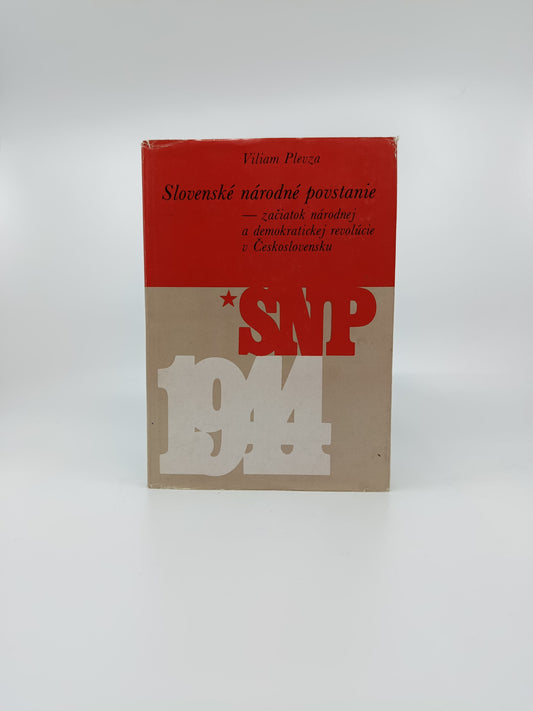 Viliam Plevza – Slovenské národné povstanie: začiatok národnej a demokratickej revolúcie v Československu
