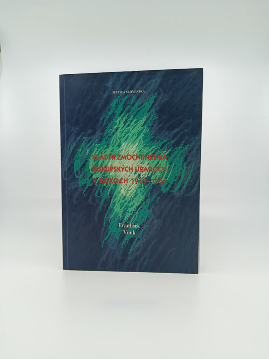 František Vnuk – Vládni zmocnenci na biskupských úradoch v rokoch 1949–1951