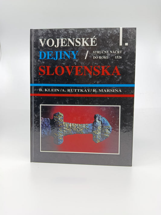 Vojenské dejiny Slovenska I. – B. Klein, A. Ruttkay, R. Marsina