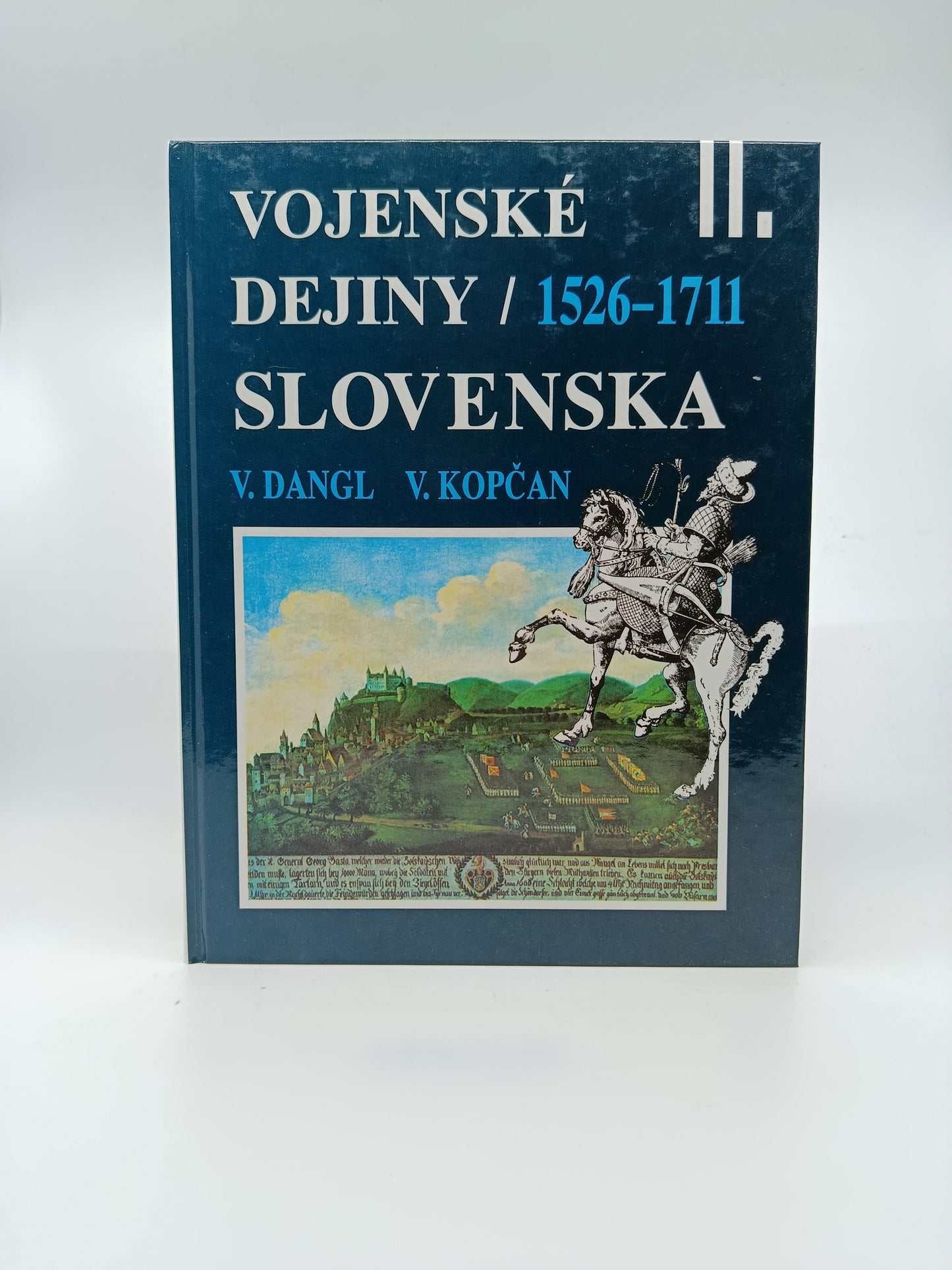 Vojenské dejiny Slovenska II. (1526 – 1711) – V. Dangl, V. Kopčan