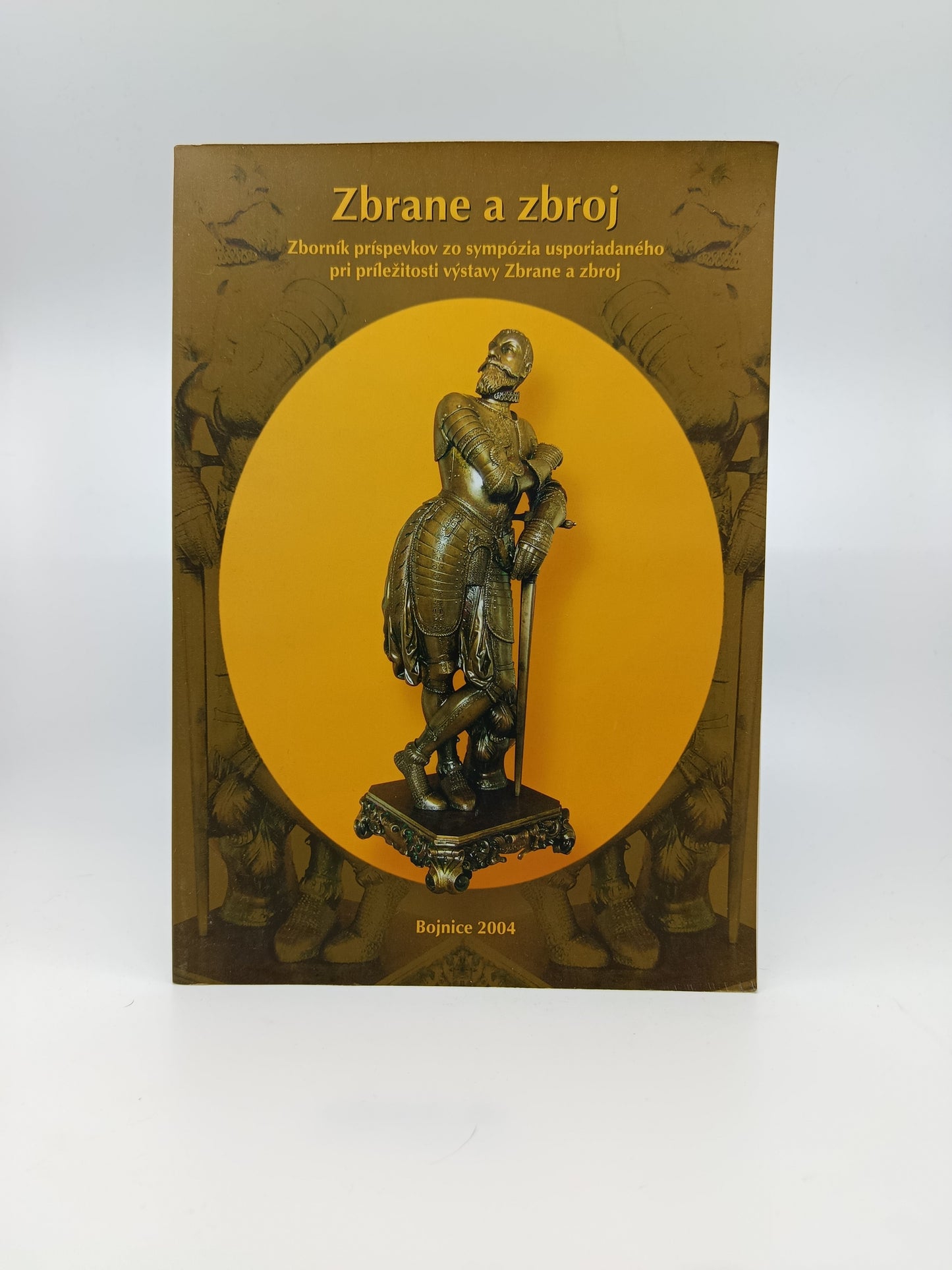 Zbrane a zbroj – Zborník príspevkov, Bojnice 2004