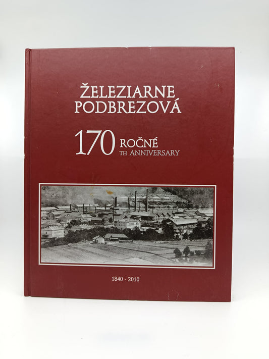 Železiarne Podbrezová – 170 ročné (1840–2010)
