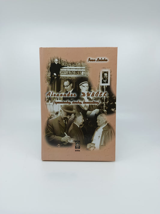 Ivan Laluha – Alexander Dubček (spomienky, úvahy, komentáre)